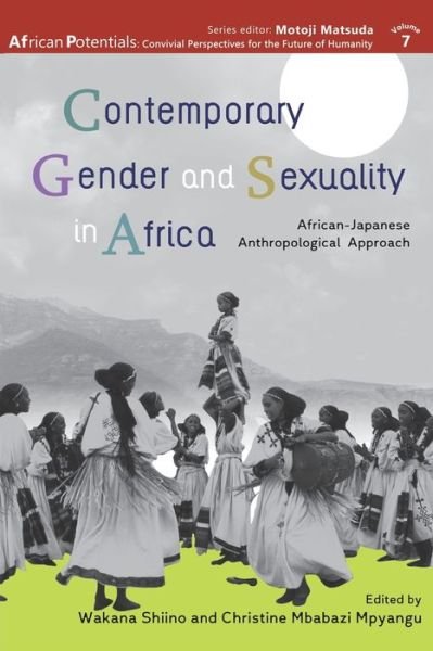 Cover for Contemporary Gender and Sexuality in Africa: African-Japanese Anthropological Approach - African Potentials: Convivial Perspectives for the Future of Humanity (Paperback Book) (2021)