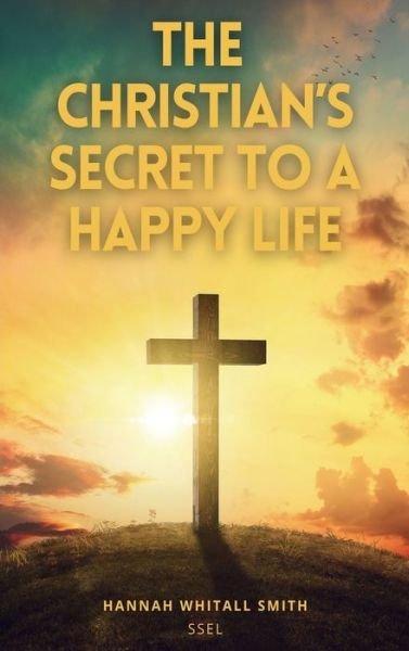 Cover for Hannah Whitall Smith · The Christian's Secret to a Happy Life (Hardcover Book) (2021)
