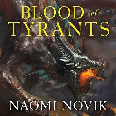 Cover for Naomi Novik · Blood of Tyrants (CD) (2013)