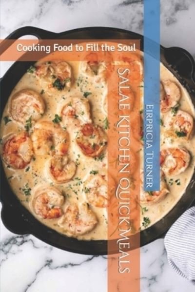 Cover for Eirpricia Turner · Salae Kitchen Quick Meals: Cooking Food to Fill the Soul (Paperback Bog) (2021)