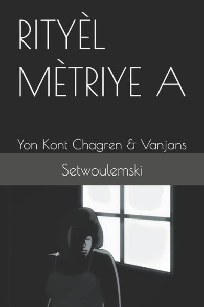 Cover for Setwoulemski · Rityel Metrye a: Yon Kont Chagren &amp; Vanjans (Paperback Bog) (2021)