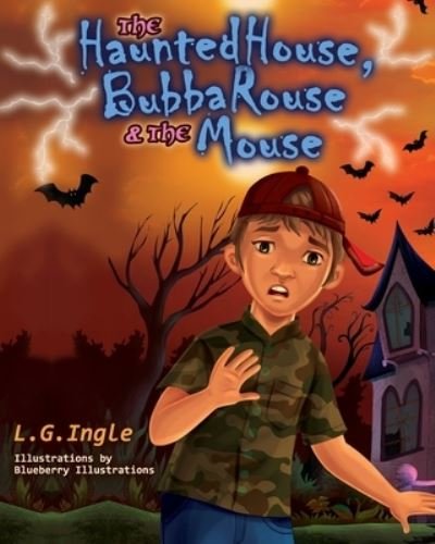 The Haunted House, Bubba Rouse & the Mouse - L G Ingle - Livros - Independently Published - 9798495976726 - 14 de outubro de 2021