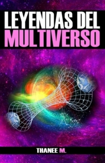 Cover for Thanee M · Leyendas del Multiverso (Paperback Bog) (2021)