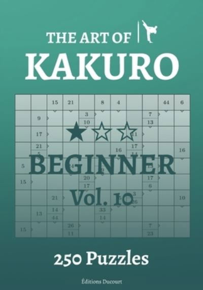 Cover for Editions Ducourt · The Art of Kakuro Beginner Vol.10 - The Art of Kakuro (Paperback Book) (2021)