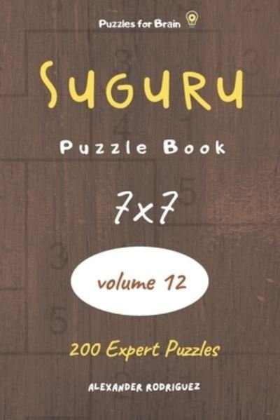Cover for Alexander Rodriguez · Puzzles for Brain - Suguru Puzzle Book 200 Expert Puzzles 7x7 (volume 12) (Pocketbok) (2020)