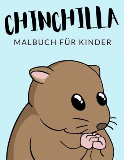 Chinchilla Malbuch Fur Kinder - Painto Lab - Kirjat - Independently Published - 9798584779726 - maanantai 21. joulukuuta 2020