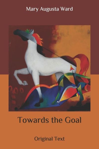 Cover for Mary Augusta Ward · Towards the Goal (Paperback Book) (2020)