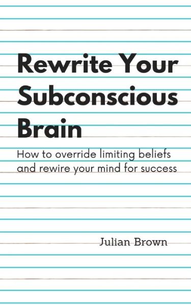 Cover for Julian Brown · Rewrite Your Subconscious Brain (Paperback Book) (2020)