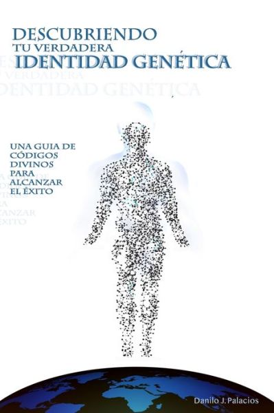 Cover for Danio J Palacios · Descubriendo Tu Verdadera Identidad Genetica (Paperback Book) (2020)