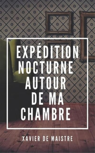 Cover for Xavier De Maistre · Expedition nocturne autour de ma chambre (Paperback Bog) (2020)