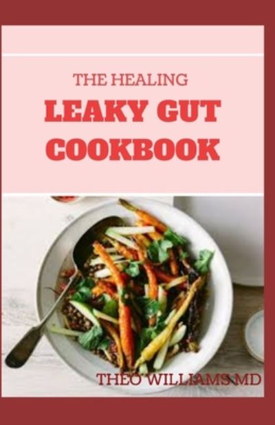 Cover for Theo Williams · The Healing Leaky Gut Cookbook (Taschenbuch) (2020)