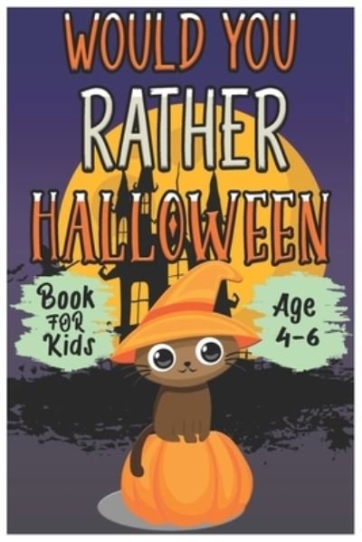 Cover for John Williams · Halloween Would You Rather Book for Kids (Age 4-6): Spooky and Silly Questions for Fun Family Games for all ages! (Paperback Book) (2020)