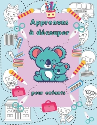 Cover for Bahim Anr · Apprenons a decouper, pour enfants: Un livre d'activites prescolaires pour les enfants de 3 a 6 ans (Paperback Book) (2021)