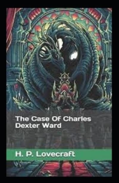 The Case of Charles Dexter Ward - H P Lovecraft - Books - Independently Published - 9798731474726 - April 1, 2021