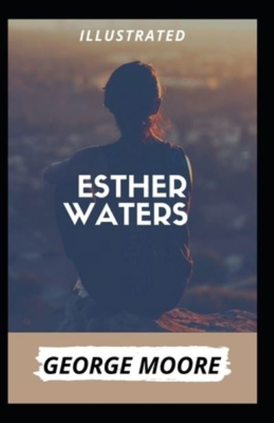 Cover for George Moore · Esther Waters Illustrated (Paperback Book) (2021)