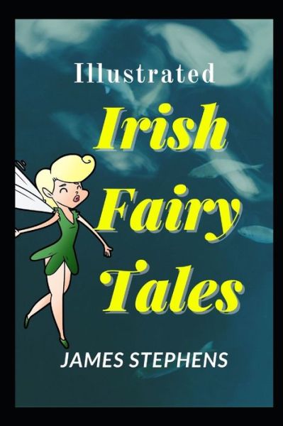 Irish Fairy Tales - James Stephens - Książki - Independently Published - 9798740722726 - 19 kwietnia 2021