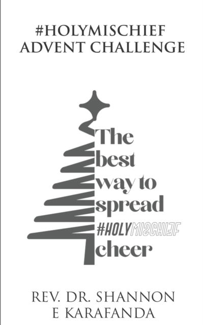 #HolyMischief Advent Challenge - Shannon E Karafanda - Books - Not Avail - 9798985659726 - October 23, 2022