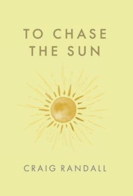 Cover for Craig Randall · To Chase the Sun (Hardcover Book) (2022)