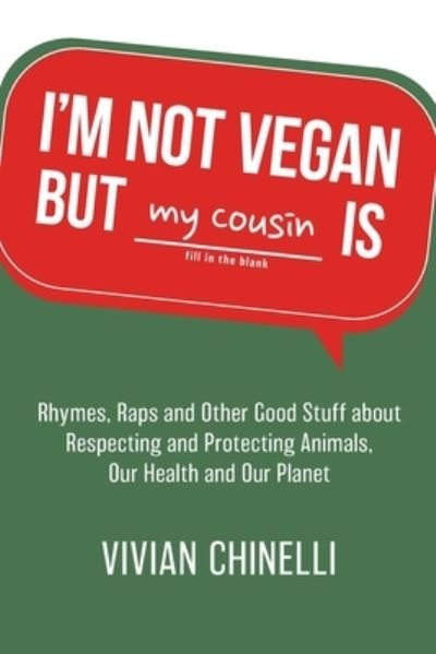 Vivian Chinelli · I'm Not Vegan But My Cousin Is: Rhymes, Raps and Other Good Stuff About Respecting and Protecting Animals, Our Health and Our Planet (Pocketbok) (2022)