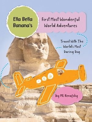 Cover for ML Kenofsky · Ella Bella Banana's First Most Wonderful World Adventures (Hardcover Book) (2022)
