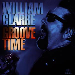 Groove Time - William Clarke - Musique - ALLIGATOR - 0014551482727 - 24 octobre 1994