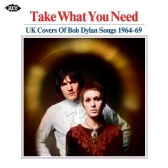 Take What You Need: Uk Covers Of Bob Dylan Songs 1964-69 - Bob Dylan - Musiikki - ACE RECORDS - 0029667084727 - perjantai 22. syyskuuta 2017