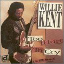 Willie Kent · Too Hurt To Cry (CD) (1990)