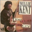 Cover for Willie Kent · Too Hurt To Cry (CD) (1990)