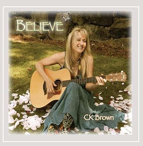 Believe - Ck Brown - Musik - Ck Brown - 0040232197727 - 24. november 2014