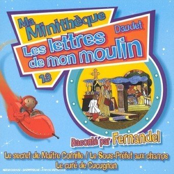 Cover for Ma Minitheque · Raconte Par Fernandel - Le Secret De Maitre Cornille - Le Sous-prefet Aux Champs - Le Cure De Cucugnan (CD) (2009)