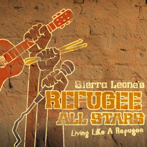 Cover for Sierra Leone's Refugee All Stars · Living Like A Refugee (CD) [Digipak] (2006)