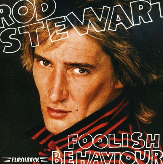 Foolish Behaviour - Rod Stewart - Muziek - FLASHBACK - 0081227954727 - 30 juni 1990