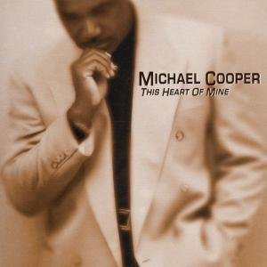 This Heart of Mine - Michael Cooper - Musik - RHYTHM & BLUES - 0085365445727 - 6. juni 2002