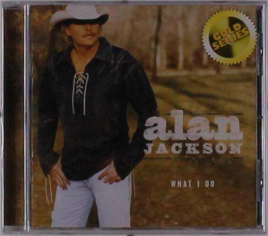 Cover for Alan Jackson · What I Do (CD) (2019)