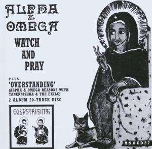 Cover for Alpha &amp; Omega · Watch &amp; Pray / Overstanding (CD) (1997)