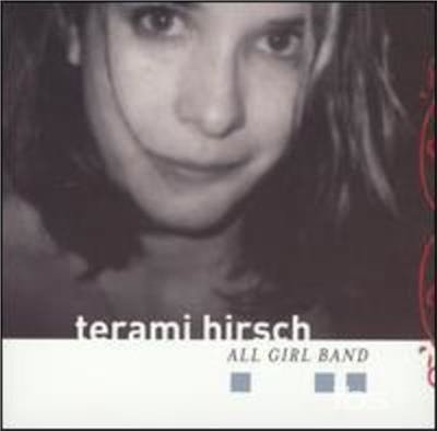All Girl Band - Terami Hirsch - Música - Terami Hirsch - 0602977074727 - 21 de março de 2000