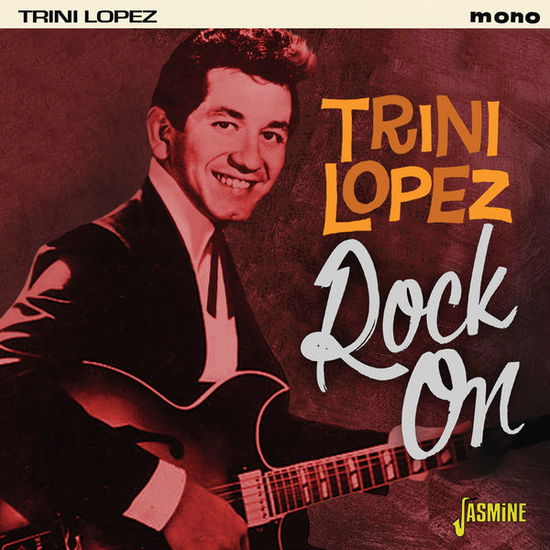 Rock On - Trini Lopez - Musiikki - JASMINE - 0604988090727 - perjantai 10. huhtikuuta 2015