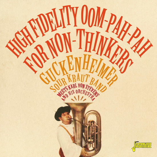 High Fidelity Oom-Pah-Pah For Non-Thinkers - Guckenheimer Sour Kraut Band Meets Karl Von Stevens And His Orchestra - Música - JASMINE - 0604988269727 - 20 de septiembre de 2019