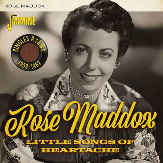 Little Songs Of Heartache - Singles As & Bs 1959-1962 - Rose Maddox - Music - JASMINE RECORDS - 0604988371727 - July 26, 2019