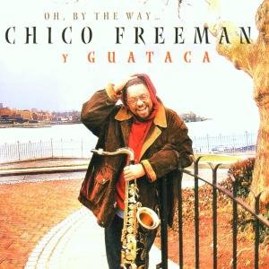 Cover for Chico Y Guataca Freeman · Oh By The Way... (CD) (2002)