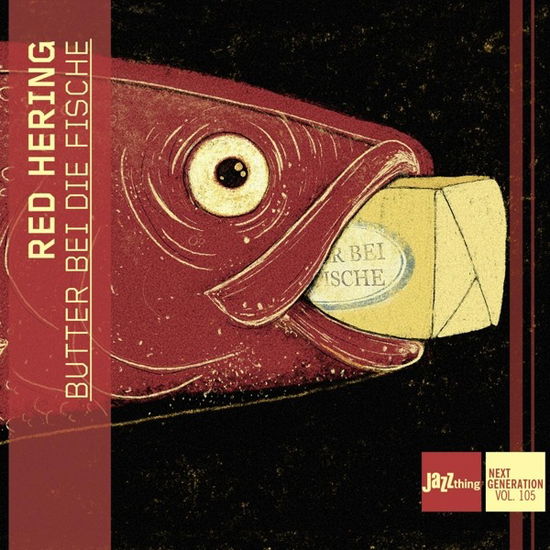 Cover for Red Hering · Butter Bei Die Fische: JazzThing Next Generation Vol.105 (CD) (2024)