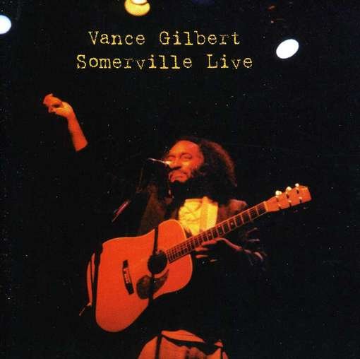 Cover for Vance Gilbert · Somerville Live (CD) (2012)