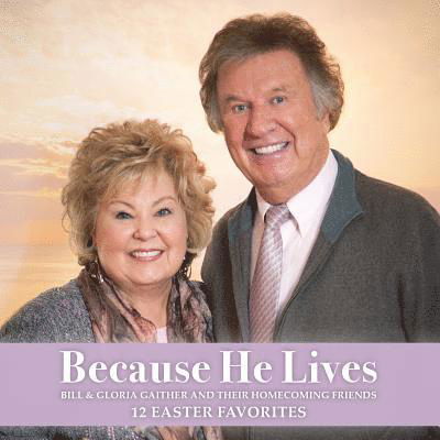 Cover for Gaither, Bill &amp; Gloria · Because He Lives (CD) (2019)