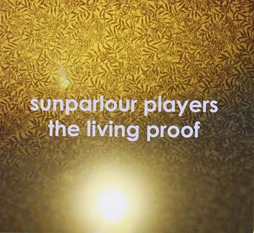 Cover for Sunparlour Players · The Living Proof (CD) (2014)