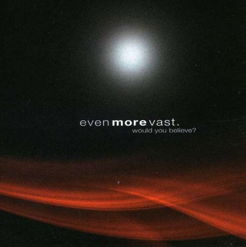 Cover for Even More Vast · Would You Believe? (CD) (2015)