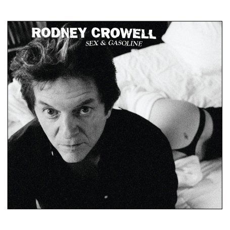 Sex & Gasoline - Rodney Crowell - Musiikki - Yep Roc Records - 0634457218727 - maanantai 15. syyskuuta 2008