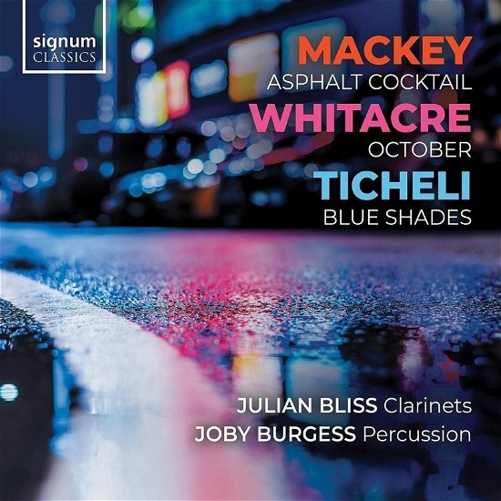 Mackey: Asphalt Cocktail - Whitacre: October - Ticheli: Blue Shades - Julian Bliss / Joby Burgess - Música - SIGNUM RECORDS - 0635212067727 - 11 de junio de 2021