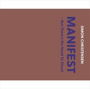 Cover for Christensen / Pihl / Madsen / Fred / Olsson · Manifest - but There's No Need to Shout (CD) (2016)