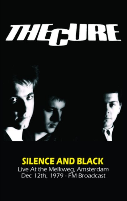 Cover for The Cure · Silence And Black: Live At The Melkweg. Amsterdam Dec 12Th. 1979 - Fm Broadcast (Cassette) (2024)
