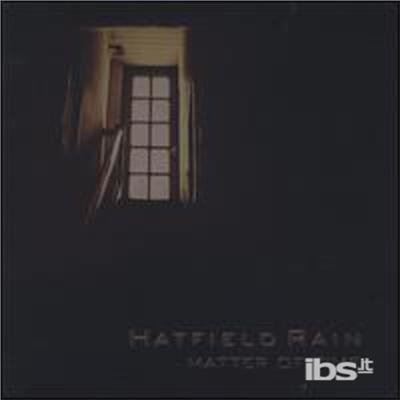 Matter of Time - Hatfield Rain - Musiikki - CD Baby - 0641444919727 - tiistai 4. huhtikuuta 2006